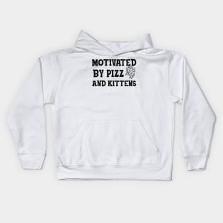 Pizza - Motivated by pizza and kittens Kids Hoodie